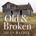 Old & Broken