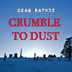 Crumble to Dust